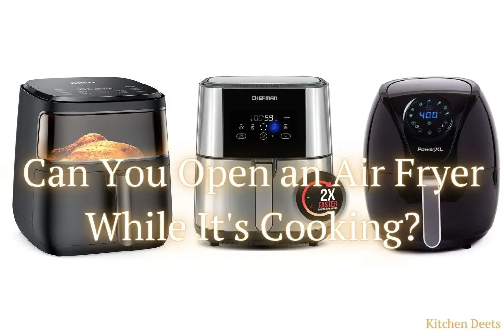 Can You Open an Air Fryer While It's Cooking