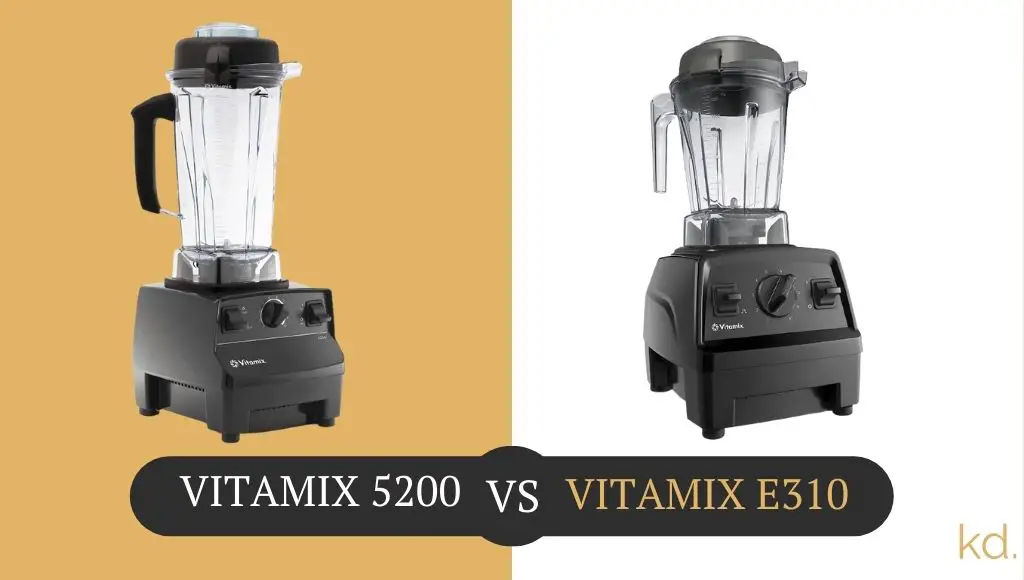 Vitamix e310 Vs 5200 Comparison